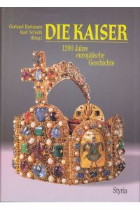 Die Kaiser. - 1200 Jahre europäische Geschichte. Unter Mitarbeit von Wilfried Hartmann, Eduard Hlawitschka, Klaus Höflinger, Walter Koch, Peter Mast, Hans und Marga Rall, Richard Reifenscheid.