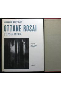 Ottone Rosai. L'Opera Incisa. , A cura di Sigfrido Bartolini. Introduzione di Piercarlo Santini