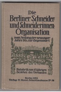 Die Berliner Schneider- und Schneiderinnen-Organisation vom Anfang der neunziger Jahre bis zur Gegenwart. Festschrift zum 25jährigen Bestehen des Verbandes