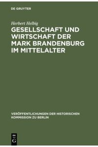Gesellschaft und Wirtschaft der Mark Brandenburg im Mittelalter (=Veröffentlichungen der Historischen Kommission zu Berlin, Bd. 41).