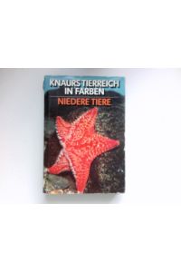 Knaurs Tierreich in Farben - Niedere Tiere :  - von Ralph Buchsbaum u. Lorus J. Milne. Dt. Bearb. Heinz Wermuth.