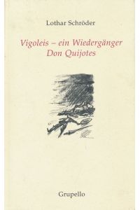 Vigoleis - ein Wiedergänger Don Quijotes. Eine Untersuchung zum literarischen Lebensweg des Helden im Prosawerk Albert Vigoleis Thelens.