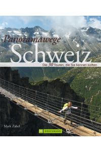 Panoramawege Schweiz : [die 30 Touren, die Sie kennen sollten].