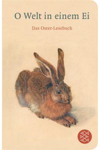 O Welt in einem Ei: Das Oster-Lesebuch (Fischer Taschenbibliothek)