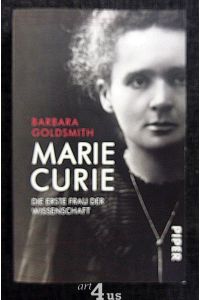 Marie Curie : die erste Frau der Wissenschaft.   - Aus dem Amerikan. von Sonja Hauser / Piper ; 7324
