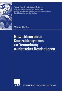 Entwicklung eines Kennzahlensystems zur Vermarktung touristischer Destinationen.   - Mit einem Geleitw. von Herbert Woratschek / Gabler Edition Wissenschaft : Focus. Dienstleistungsmarketing