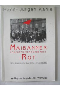 Maibanner leuchten versöhnendes Rot.   - Die Geschichte des 1. Mai in Cuxhaven.