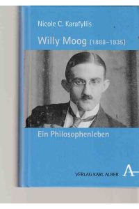 Willy Moog : (1888 - 1935) ; ein Philosophenleben.   - Von Nicole C. Karafyllis.