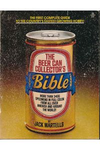 The Beer Can Collector's Bible.   - More than 3400 specimens in full color from all over America and around the world.