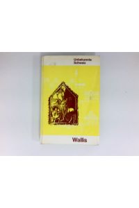 Wallis :  - 26 Reisevorschläge. André Beerli. Aus d. Franz. übertr. v. Irmgard Vogelsanger-de Roche. Hrsg. in Verb. mit Shell Schwitzerland / Unbekannte Schweiz ; Bd. 4.