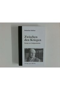 Zwischen den Kriegen : Essays zur Zeitgeschichte.