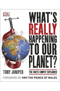 What's Really Happening to Our Planet?: The Facts Simply Explained
