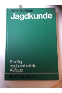 Jagdkunde : Ein Lehrbuch z. Einf. in d. Waidwerk. Mit e. Abriss über Naturschutz, Landschaftsschutz u. Landschaftspflege.   - BLV-Jagdbuch