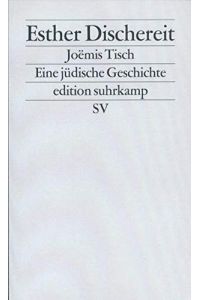 JoeÍümis Tisch. Eine jüdische Geschichte.   - Edition Suhrkamp ; 1492 = N.F., Bd. 492.