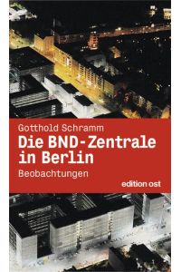 Die BND-Zentrale in Berlin: Beobachtungen
