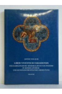 Liber Viventium Fabariensis. Das karolingische Memorialbuch von Pfäfers in seiner liturgie- und kunstgeschichtlichen Bedeutung
