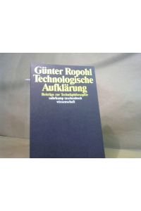 Technologische Aufklärung : Beiträge zur Technikphilosophie.   - Suhrkamp-Taschenbuch Wissenschaft ; 971