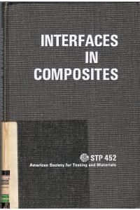 Interfaces in Composites; A symposium presented at the 71. Annual Meeting ASTM, San Francisco, Calif. , 23-28 June, 1968