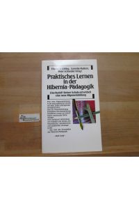 Praktisches Lernen in der Hibernia-Pädagogik : e. Rudolf-Steiner-Schule entwickelt e. neue Allgemeinbildung. SIGNIERT  - Friedrich Edding ... (Hrsg.)