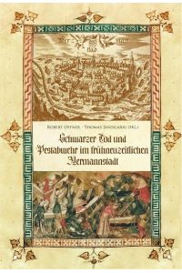 Schwarzer Tod und Pestabwehr im frühneuzeitlichen Hermannstadt  - Quellen zur Geschichte der Stadt Hermannstadt - Band 6