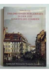 Das Dresdner Bürgerhaus in der Zeit Augusts des Starken. Zu Entstehung und Wesen des Dresdner Barock