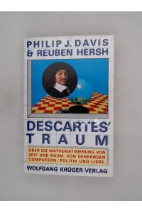 Descartes' Traum. Über die Mathematisierung von Zeit und Raum. Von denkenden Computern, Politik und Liebe  - Über die Mathematisierung von Zeit und Raum. Von denkenden Computern, Politik und Liebe