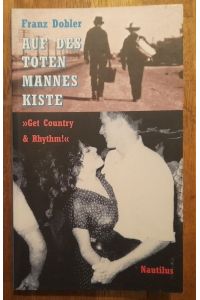 Auf des toten Mannes Kiste (Get Country & Rhythm. Mit Gastbeiträgen von Eugene Chadbourne, Wiglaf Droste, Jonathan Fischer, Ed Ward)