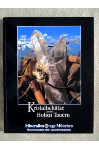 Kristallschätze aus den Hohen Tauern. Katalog der 39. Mineralientage München 2002.