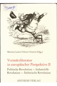 Vormärzliteratur in europäischer Perspektive  - Politische Revolution, Industrielle Revolution, ästethische Revolution