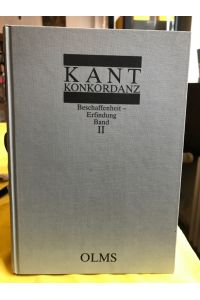 Kant-Konkordanz zu den Werken Immanuel Kants (Bände I-IX der Ausgabe der Preußischen Akademie der Wissenschaften).   - Band II: Beschaffenheit - Erfindung.