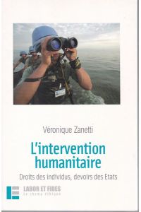 L'intervention humanitaire: Droits des individus, devoirs des Etats.   - Le champ éthique.