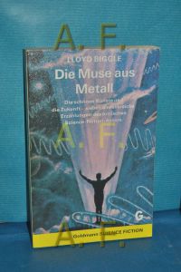 Die Muse aus Metall : utop. -techn. Erzählungen = The metallic muse.   - Goldmann-Science-Fiction , Bd. 0174