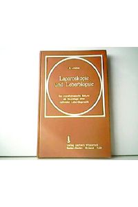 Laparoskopie und Leberbiopsie. Der morphologische Befund als Grundlage einer optimalen Leberdiagnostik.