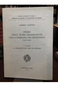 Storia delle teorie drammatiche nella Germania del settecento (1730-1780).   - I° Volume: La drammaturgia dell'illuminismo.