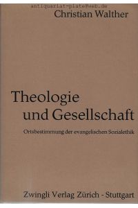 Theologie und Gesellschaft. Ortsbestimmung der evangelischen Sozialethik.