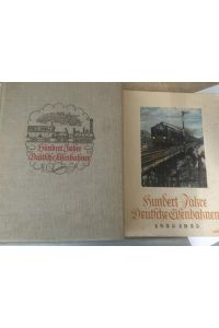 Hundert Jahre deutsche Eisenbahnen. Jubiläums-Band mit Heft