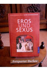 Eros und Sexus. Reihe: Kleine Kulturgeschichte.