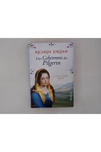 Das Geheimnis der Pilgerin : historischer Roman / Ricarda Jordan / Best book