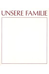Unsere Familie: Ein Buch zur Pflege der Familienkunde mit Beiträgen zur Kulturgeschichte der Oberpfalz.