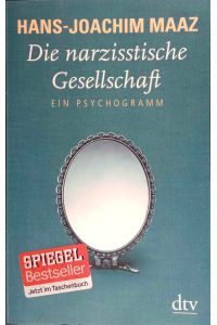 Die narzisstische Gesellschaft : ein Psychogramm.   - dtv ; 34821