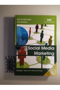 Social-Media-Marketing. Strategien, Tipps und Tricks für die Praxis.   - Inkl. Strategien für Vertrieb, Kundenbindung, Marktforschung und Recruiting.