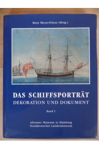 Das Schiffsporträt - Dekoration und Dokument; Teil: Bd. I  - Bestandskatalog d. Sammlung; Bd. I ; Altonaer Museum in Hamburg, Norddeutsches Landesmuseum