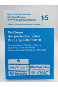 Probleme der postindustriellen Bürgergesellschaft III  - (Mannheimer Schriften zur Verwaltungs- und Versorgungswirtschaft, Band 15)