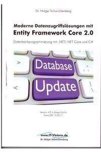 Moderne Datenzugriffslösungen mit Entity Framework Core 2. 0: Datenbankprogrammierung mit . NET/. NET Core und C# (German Edition)