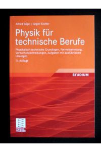 Physik für technische Berufe.   - Physikalisch-technische Grundlagen, Formelsammlung, Versuchsbeschreibungen, Aufgaben mit ausführlichen Lösungen.