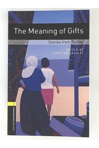 The Meaning of Gifts: Stories from Turkey. Oxford Bookworms Library: Stage 1 (400 headwords) Reader and CD