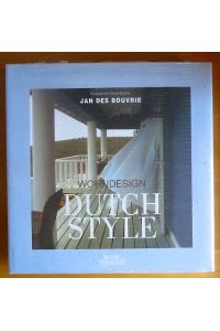 Dutch Style - Jan des Bouvrie : Wohndesign.   - Barbara und René Stoeltie. Aus dem Niederländ. übertr. von Petra Scheltinga