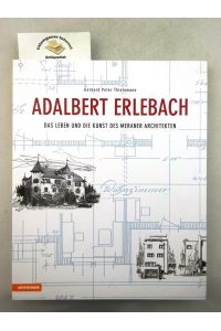 Adalbert Erlebach : das Leben und die Kunst des Meraner Architekten.   - Hrsg. Heimatpflegeverband Südtirol