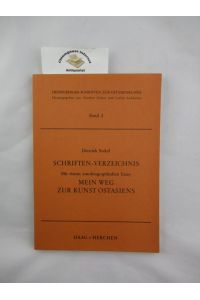 Schriften-Verzeichnis; Mit einem autobiographischen Essay Mein Weg zur Kunst Ostasiens.   - Heidelberger Schriften zur Ostasienkunde ; Bd. 2