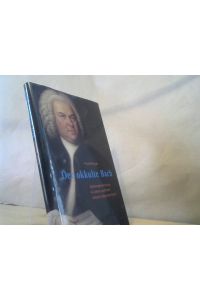 Der okkulte Bach : Zahlengeheimnisse in Leben und Werk Johann Sebastian Bachs